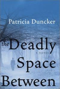 The Deadly Space Between by Duncker, Patricia