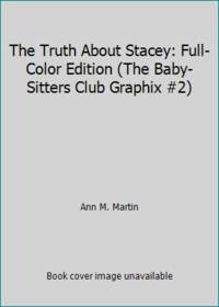 The Truth About Stacey: Full-Color Edition (The Baby-Sitters Club Graphix #2)