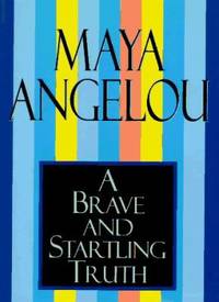 A Brave and Startling Truth by Maya Angelou - 1995