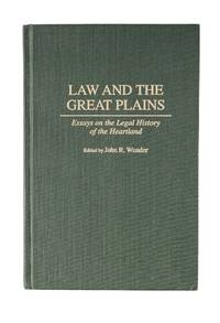 Law and the Great Plains: Essays on the Legal History of the..