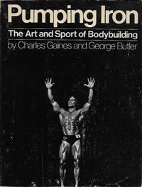 Pumping Iron: The Art and Sport of Bodybuilding