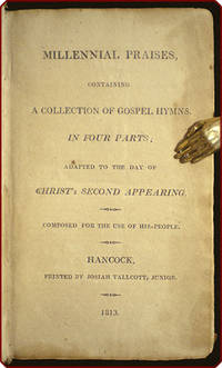 Millennial Praises Containing A Collection Of Gospel Hymns In Four Parts Adapted To The Day Of Christ S Second Appearing Composed For The Use Of His People By Wells Seth Youngs Search