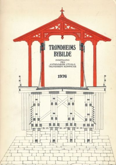 Trondheims Bybilde.  Innstilling om verneverdige…