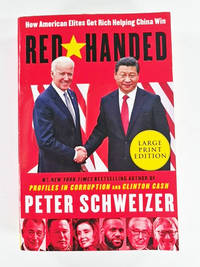 Red-Handed: How American Elites Get Rich Helping China Win