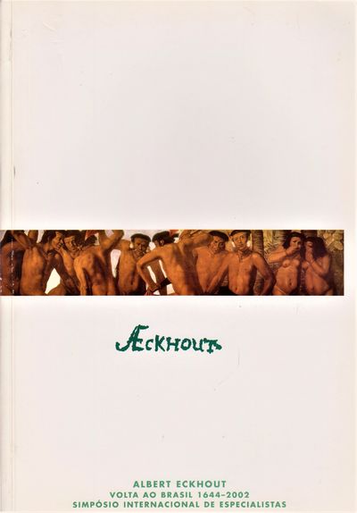 Albert Eckhout. Returns to Brazil 1644-2002