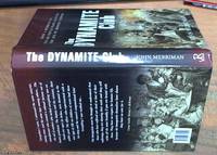 the dynamite club &amp;#150; how a bombing in fin-de-siecle Paris ignited the age of modern terror by Merriman, John - 2009