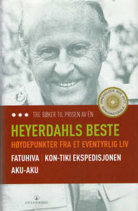 Heyerdahls beste. Høydepunkter fra et eventyrlig…