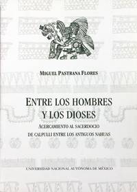 ENTRE LOS HOMBRES Y LOS DIOSES by MIGUEL PASTRANA FLORES - 2008