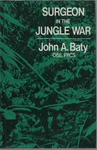 Surgeon in the Jungle War by Baty, John A