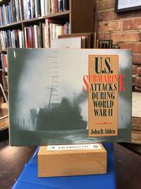 U.S. Submarine Attacks During World War II: Including Allied Submarine Attacks in the Pacific Theater by Alden, John D - 1989-06-01