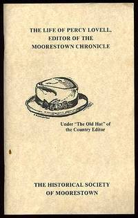 image of The Life of Percy Lovell, Editor of the Moorestown Chronicle. Under