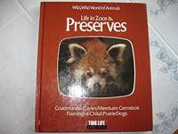 Life in Zoos and Preserves (Wild, wild world of animals)