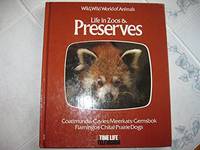 Life in Zoos and Preserves (Wild, wild world of animals) by Earnest, Don