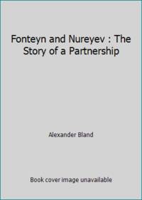 Fonteyn and Nureyev : The Story of a Partnership