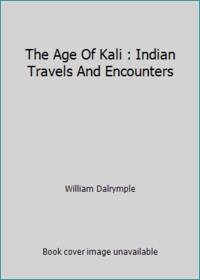 The Age Of Kali : Indian Travels And Encounters