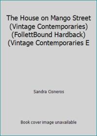 The House on Mango Street (Vintage Contemporaries) (FollettBound Hardback) (Vintage Contemporaries E by Sandra Cisneros - 1991