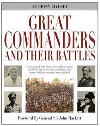 Great Commanders and Their Battles by Anthony Livesey - 2003