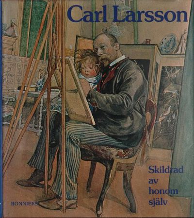 CARL LARSSON. SKILDRAD AV HONOM SJÄLV.