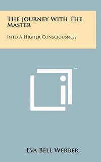The Journey with the Master: Into a Higher Consciousness
