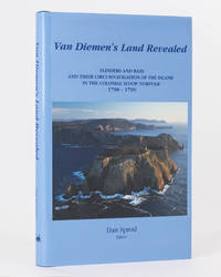 Van Diemen&#039;s Land Revealed. Flinders and Bass and their Circumnavigation of the Island in the Colonial Sloop Norfolk, 1798-1799 by SPROD, Dan (editor) - 2009