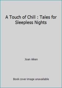 A Touch of Chill : Tales for Sleepless Nights by Joan Aiken - 1980