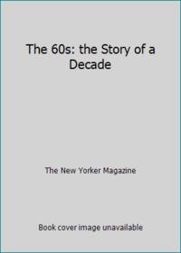 The 60s: the Story of a Decade