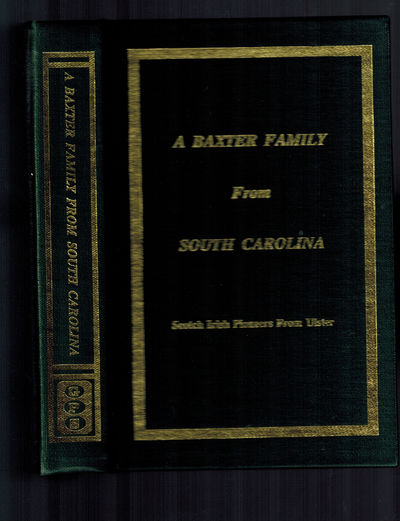 A Baxter Family from South Carolina; Scotch Irish Pioneers from Ulster