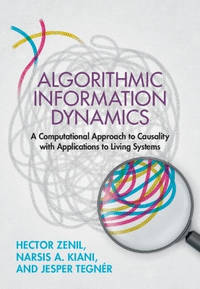 Algorithmic Information Dynamics: A Computational Approach to Causality with Applications to...
