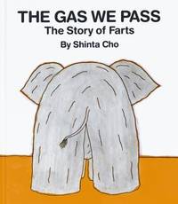 The Gas We Pass : The Story of Farts