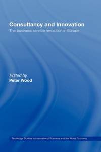 Consultancy and Innovation : The Business Service Revolution in Europe