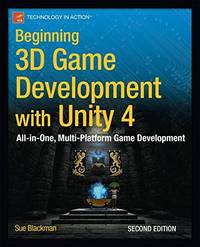 Beginning 3D Game Development with Unity 4: All-in-one, multi-platform game development...