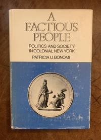 cover of Factious People: Politics and Society in Colonial New York
