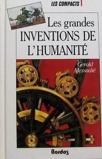Les grandes inventions de l'humainité by Gerald Messadié - Hardcover - 1988 - from Librairie La Foret des livres (SKU: R2263)