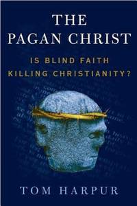 Pagan Christ : Is Blind Faith Killing Christianity?