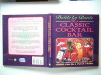 Bottle by Bottle to a Classic Cocktail Bar by Charles Of The Ritz & Carlos Of Raffles - 1997