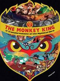 The Monkey King: 72 Transformations of the Mythical Hero by Insight Editions - 2012-10-30