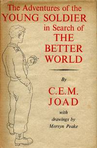 The Adventures of the Young Soldier in Search of the Better World by JOAD, C.E.M - 1943