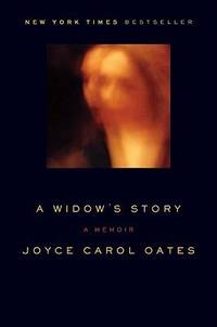 A Widow&#039;s Story : A Memoir by Joyce Carol Oates - 2011