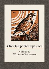 The Osage Orange Tree : A Story by William Stafford by William Stafford - 2014