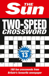 The Sun Two-Speed Crossword Collection 13: 160 two-in-one cryptic and coffee time crosswords (The...
