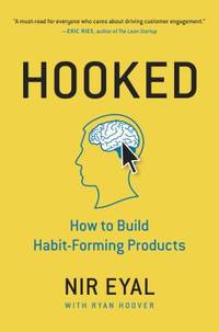 Hooked : How to Build Habit-Forming Products