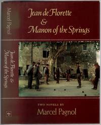 The Water of the Hills. Jean de Florette & Manon of the Springs: Two Novels by PAGNOL, Marcel - 1988