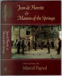 The Water of the Hills. Jean de Florette &amp; Manon of the Springs: Two Novels by PAGNOL, Marcel - 1988