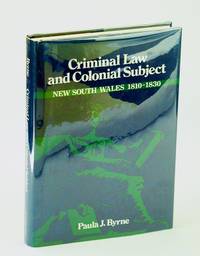 Criminal Law and Colonial Subject - New South Wales 1810-1830 (Studies in Australian History)