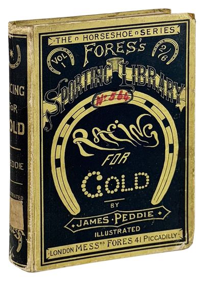 Racing for Gold or, Incidents in the Life of a Turf Commissioner. With Examples of the Most Successful Systems of Speculating on the Turf and in Games of Chance