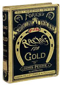 Racing for Gold or, Incidents in the Life of a Turf Commissioner. With Examples of the Most Successful Systems of Speculating on the Turf and in Games of Chance