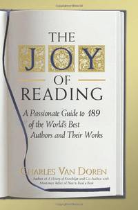 Joy of Reading: A Passionate Guide to 189 of the World's Best Authors and Their Works
