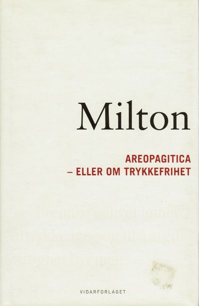 Areopagitica eller Om trykkefrihet: En tale for…