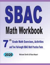 SBAC Math Workbook: 7th Grade Math Exercises, Activities, and Two Full-Length SBAC Math Practice...
