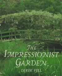 Impressionist Garden : Ideas and Inspiration from the Paintings and Gardens of the Impressionists
